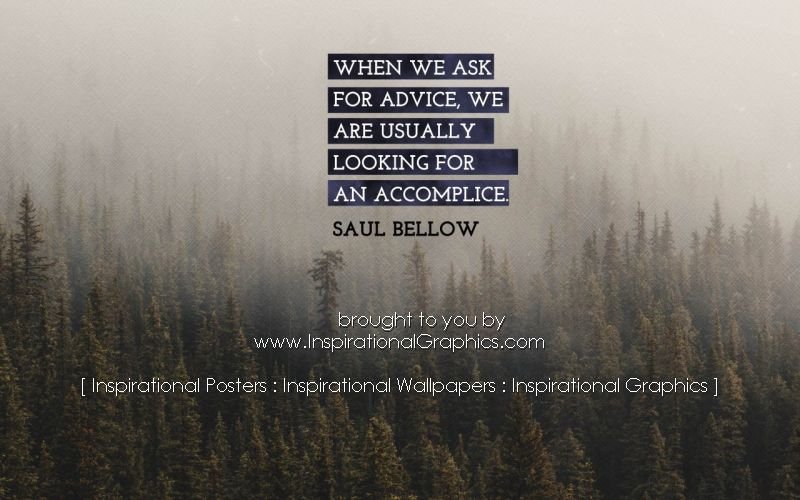 When We Ask For Advice by Saul Bellow [3197-17712]