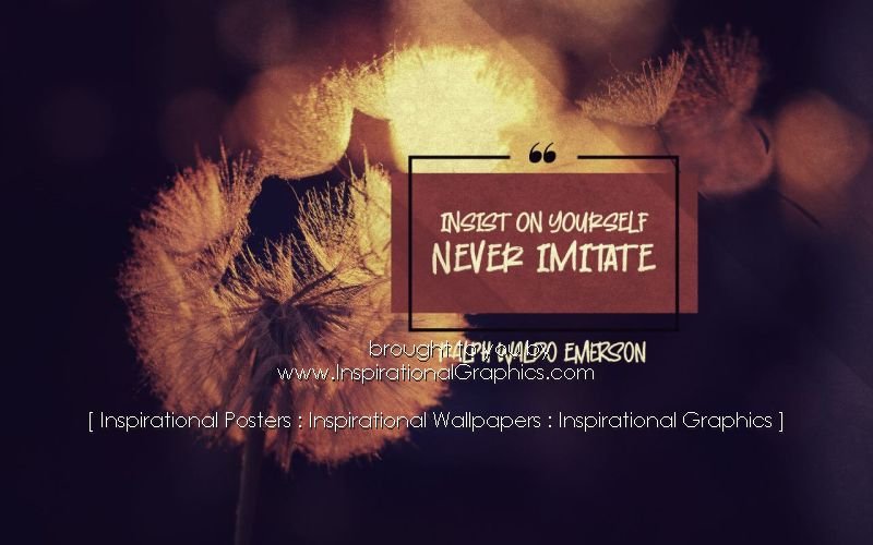 Insist On Yourself by Ralph Waldo Emerson [3453-18415]