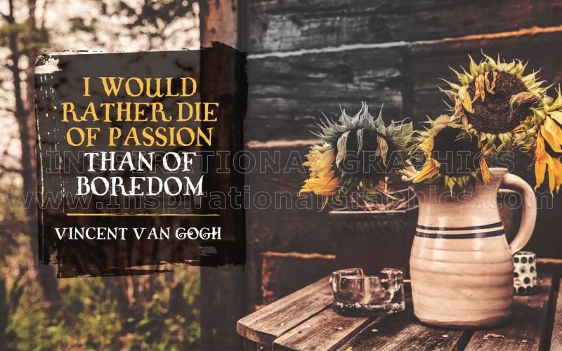 Passion Than Of Boredom by Vincent Van Gogh Inspirational Quote Graphic [1908-11843]