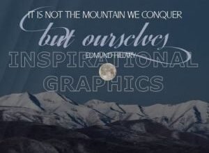 Mountain We Conquer by Edmund Hillary Inspirational Quote Graphic [1913-11991]