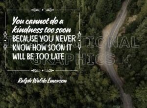 You Cannot Do A Kindness Too Soon by Ralph Waldo Emerson Inspirational Quote Graphic [1930-11973]