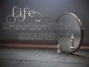 Life Is A Mirror